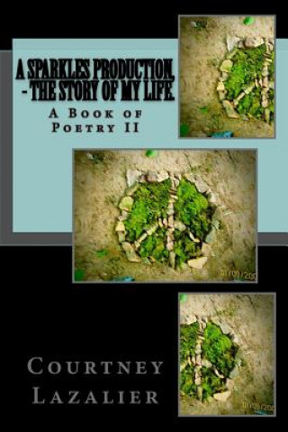 Könyv A Sparkles Production,: -The Story of My Life II Courtney Lazalier