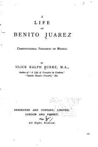 Könyv A Life of Benito Juarez, Constitutional President of Mexico Ulick Ralph Burke