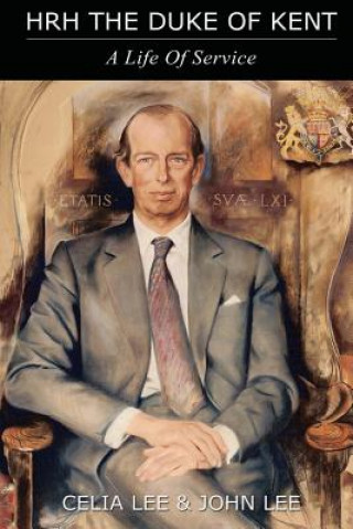 Kniha HRH The Duke of Kent: A Life of Service Celia Lee