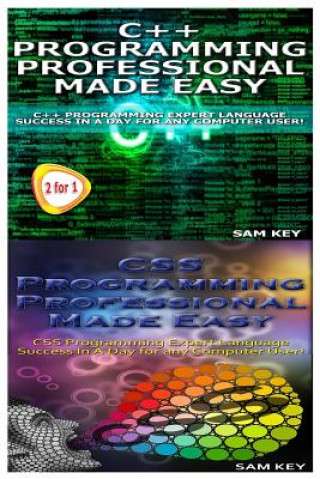 Kniha C++ Programming Professional Made Easy & CSS Programming Professional Made Easy Sam Key