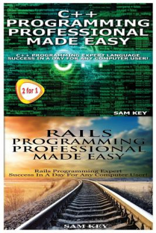 Kniha C++ Programming Professional Made Easy & Rails Programming Professional Made Easy Sam Key