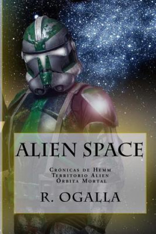 Kniha Alien Space: Cronicas de Hemm. Territorio Alien. Orbita Mortal. R Ogalla