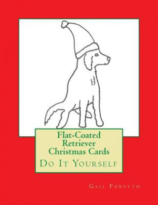 Książka Flat-Coated Retriever Christmas Cards: Do It Yourself Gail Forsyth