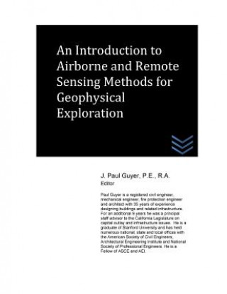 Könyv An Introduction to Airborne and Remote Sensing Methods for Geophysical Exploration J Paul Guyer