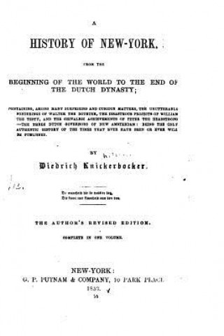 Kniha A History of New York, From the Beginning of the World to the End of the Dutch Dynasty Dietrich Knickerbocker