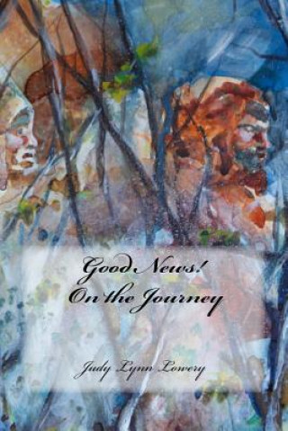 Kniha Good News! On the Journey Judy Lynn Lowery