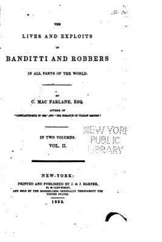 Könyv The Lives and Exploits of Banditti and Robbers in All Parts of the World Charles MacFarlane