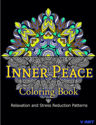 Kniha Inner Peace Coloring Book: Coloring Books for Adults Relaxation: Relaxation & Stress Reduction Patterns Coloring Books For Adults