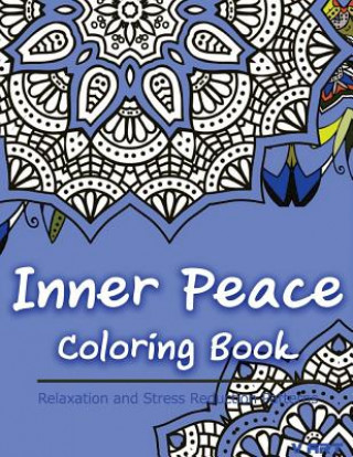 Książka Inner Peace Coloring Book: Coloring Books for Adults Relaxation: Relaxation & Stress Reduction Patterns Tanakorn Suwannawat