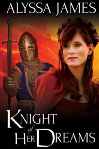 Knjiga Knight of Her Dreams Alyssa James