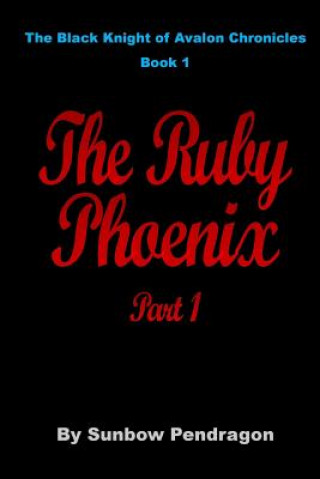 Knjiga The Ruby Phoenix, Part 1 Sunbow Pendragon