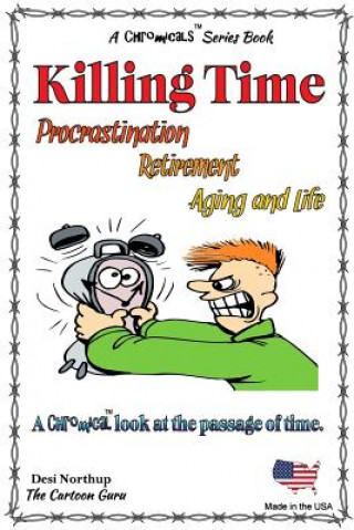 Kniha Killing Time -- Proscratination, Retirement, Aging and Life: Jokes and Cartoons in Black & White Desi Northup