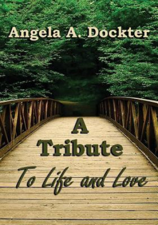 Книга A Tribute to Life and Love Angela a Dockter
