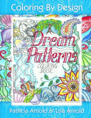 Kniha Dream Patterns: Coloring Book Patricia A Arnold