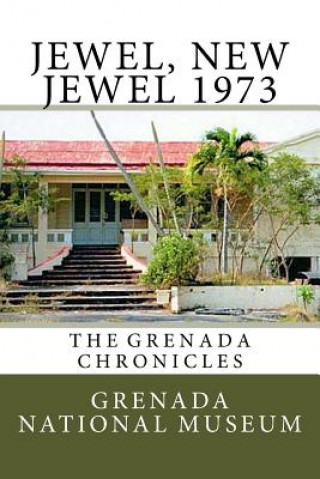 Livre Jewel, New Jewel 1973: The Grenada Chronicles Grenada National Museum