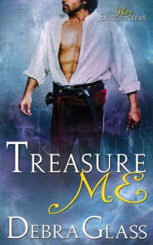 Książka Treasure Me (A Hot Encounters Novel - Book 3) Debra Glass