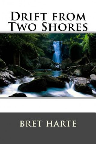 Knjiga Drift from Two Shores Bret Harte