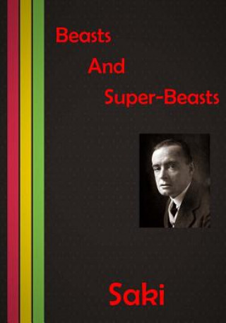 Könyv Beasts And Super-Beasts: A series of nice short stories Saki