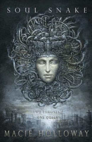 Libro Soul Snake: Two Thrones, One Queen Macie Leigh Holloway