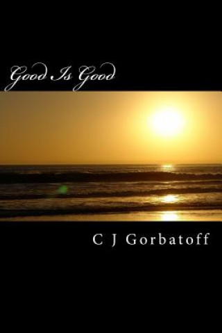 Book Good is Good C J Gorbatoff