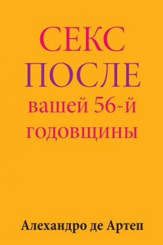 Carte Sex After Your 56th Anniversary (Russian Edition) Alejandro De Artep