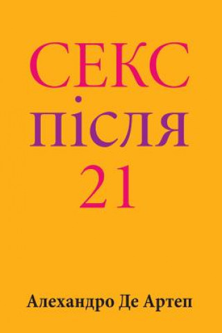 Книга Sex After 21 (Ukrainian Edition) Alejandro De Artep