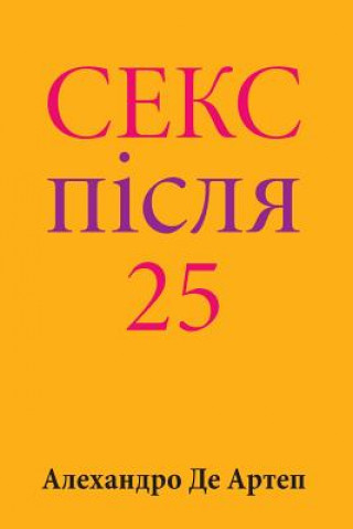 Carte Sex After 25 (Ukrainian Edition) Alejandro De Artep