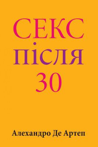 Knjiga Sex After 30 (Ukrainian Edition) Alejandro De Artep