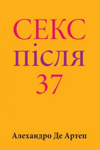Carte Sex After 37 (Ukrainian Edition) Alejandro De Artep
