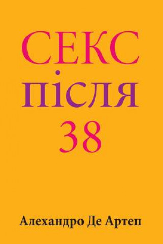 Könyv Sex After 38 (Ukrainian Edition) Alejandro De Artep
