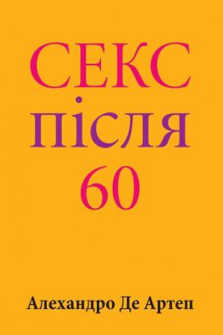 Könyv Sex After 60 (Ukrainian Edition) Alejandro De Artep