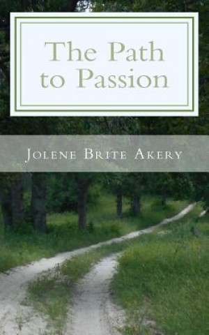 Kniha The Path to Passion Jolene Brite Akery
