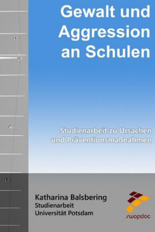 Книга Gewalt und Aggression an Schulen: Studienarbeit zu Ursachen und Präventionsmaßnahmen Katherina Balsbering