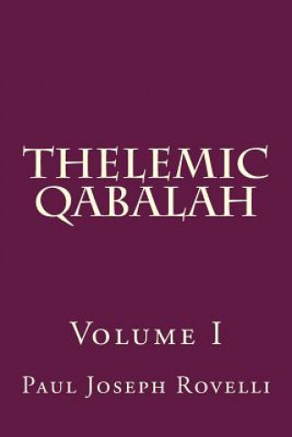 Carte Thelemic Qabalah: Volume I MR Paul Joseph Rovelli