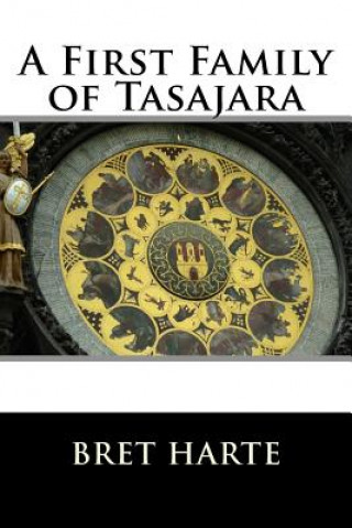 Kniha A First Family of Tasajara Bret Harte