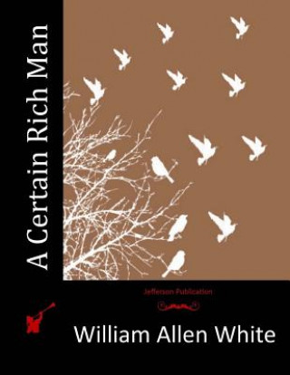 Carte A Certain Rich Man William Allen White