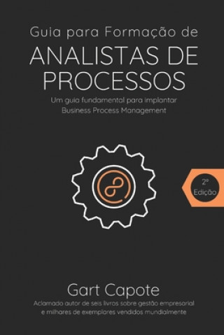 Könyv Guia para Formacao de Analistas de Processos: Gest?o Por Processos de Forma Simples MR Gart Capote