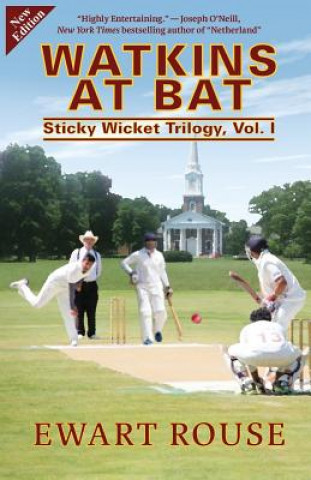 Kniha Watkins at Bat: Sticky Wicket Trilogy, Vol. I, a Cricket Novel, new edition Ewart Rouse