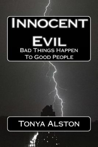 Kniha Innocent Evil: Bad Things Happen To Good People Tonya L Alston