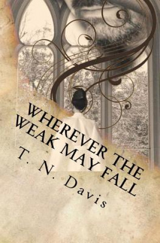 Buch Wherever the Weak May Fall T N Davis