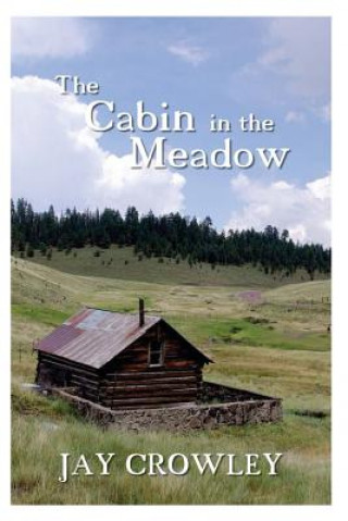 Kniha The Cabin in The Meadow Jay Crowley