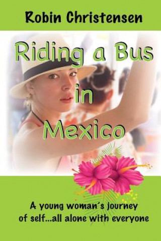 Book Riding a Bus in Mexico Robin Christensen