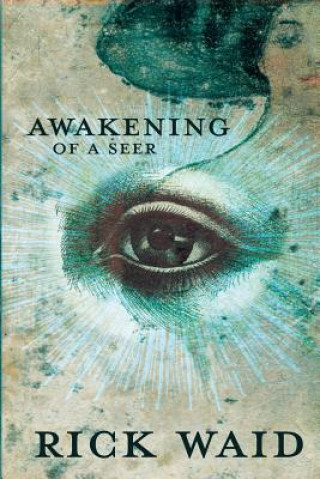 Carte Awakening Of A Seer Rick Waid