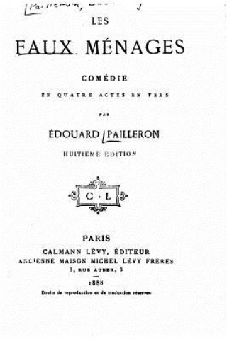 Kniha Les faux ménages, comédie en quatre actes en vers Edouard Pailleron