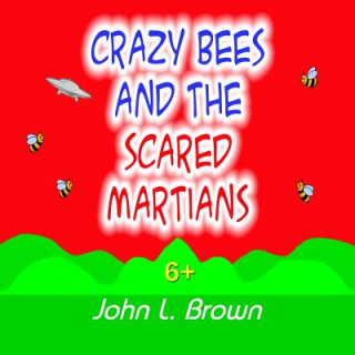 Kniha Crazy Bees And The Scared Martians John L Brown
