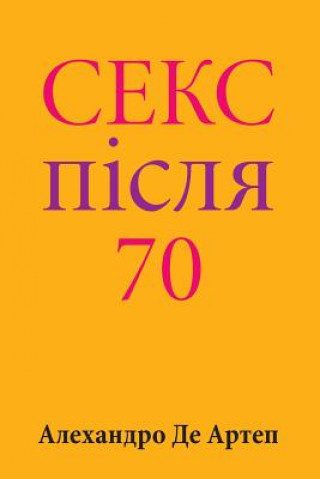 Könyv Sex After 70 (Ukrainian Edition) Alejandro De Artep