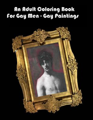 Kniha An Adult Coloring Book For Gay Men - Gay Paintings Scott Shannon