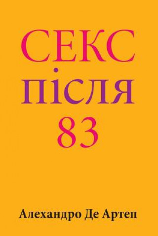 Knjiga Sex After 83 (Ukrainian Edition) Alejandro De Artep