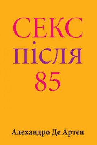 Könyv Sex After 85 (Ukrainian Edition) Alejandro De Artep