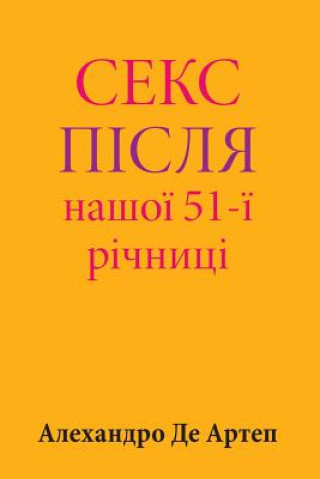 Kniha Sex After Our 51st Anniversary (Ukrainian Edition) Alejandro De Artep